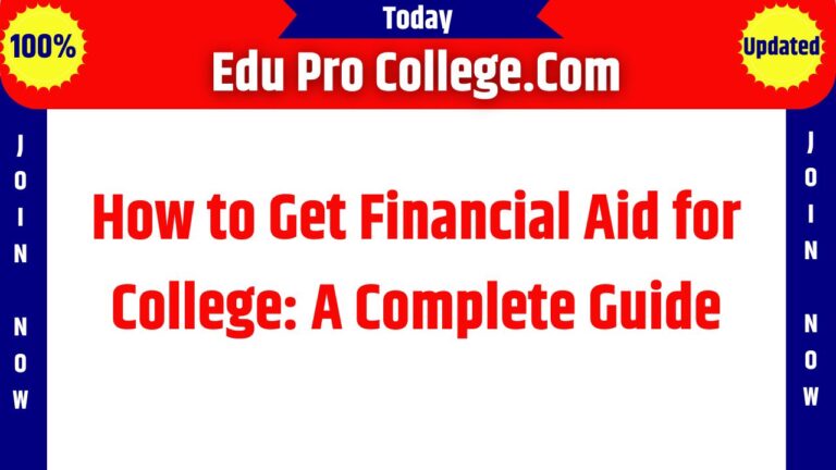How to Get Financial Aid for College: A Complete Guide